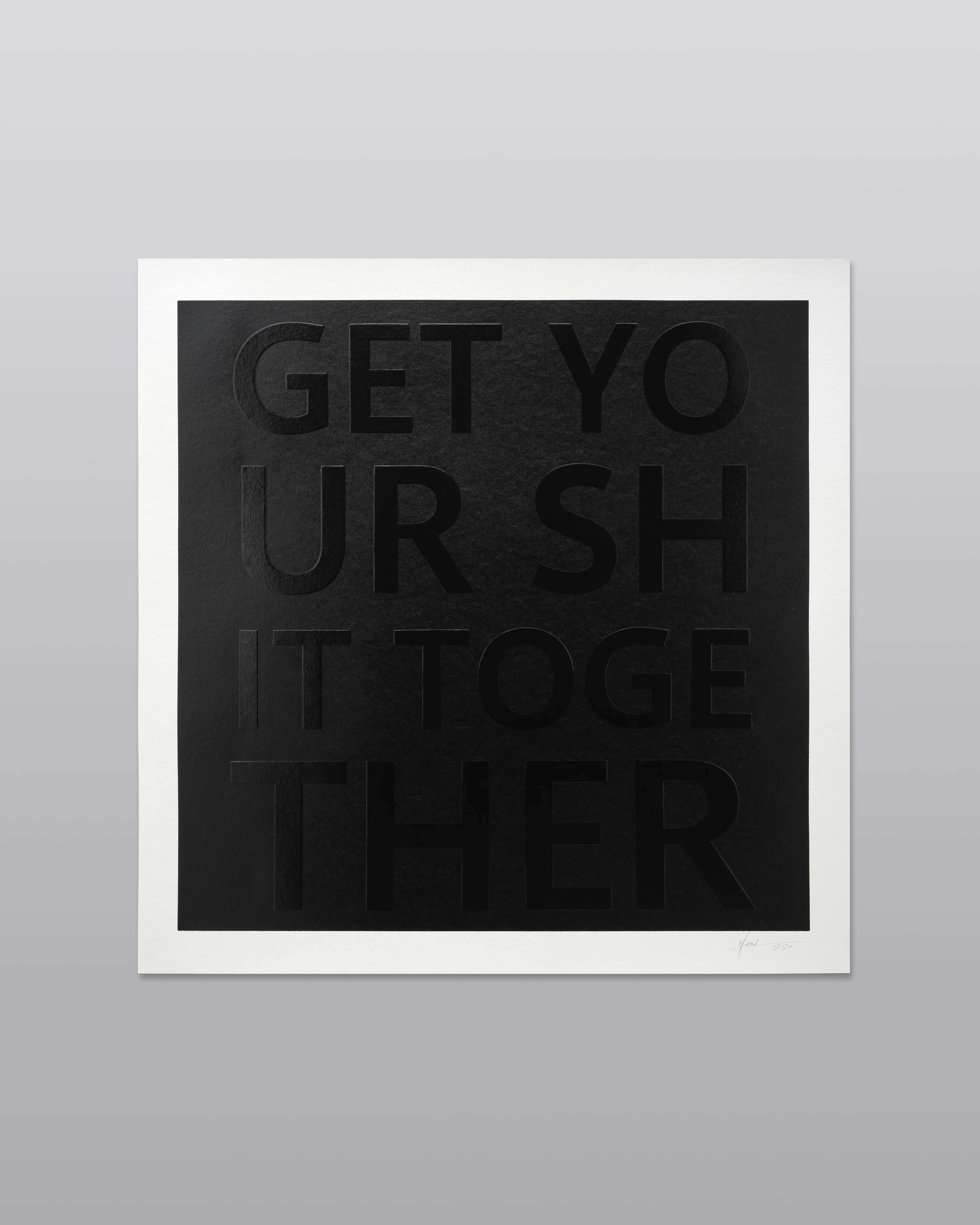 Get Your Shit Together. Embossed Serigraph